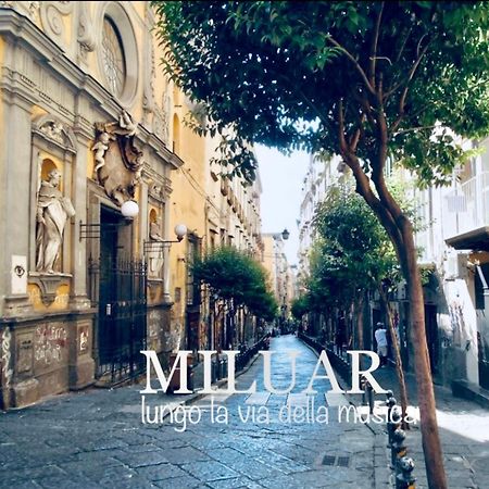 Miluar - Centro Storico - Lungo La Via Della Musica Bed & Breakfast Napoli Bagian luar foto